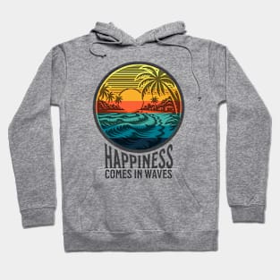 Happiness Comes in Waves Hoodie